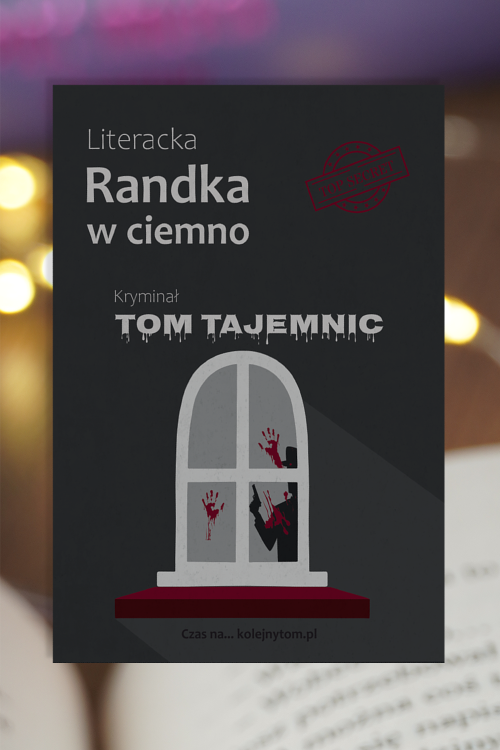 tom tajemnic książka kryminał ciemna okładka z krwią na oknie idealna dla fanów zagadek, thrillerów literacka randka w ciemno